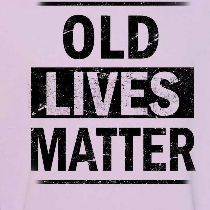 Old Lives Matter Garment-Dyed Sweatshirt