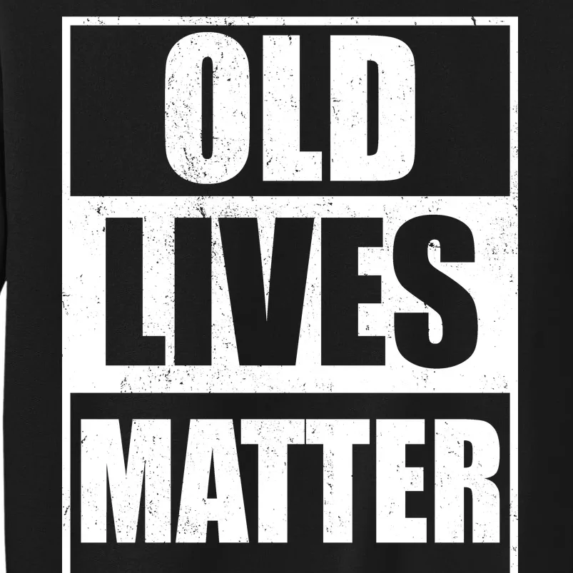 Old Lives Matter Distressed Logo Tall Sweatshirt