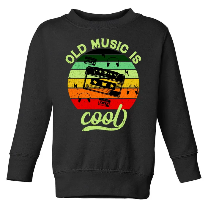 Old Music Is Cool Toddler Sweatshirt