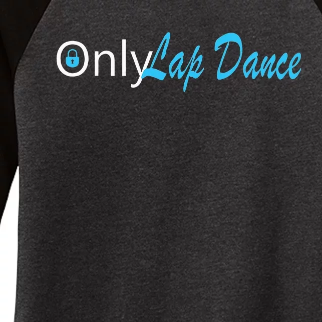 Only Lap Dance Naughty Slogan Gift Women's Tri-Blend 3/4-Sleeve Raglan Shirt