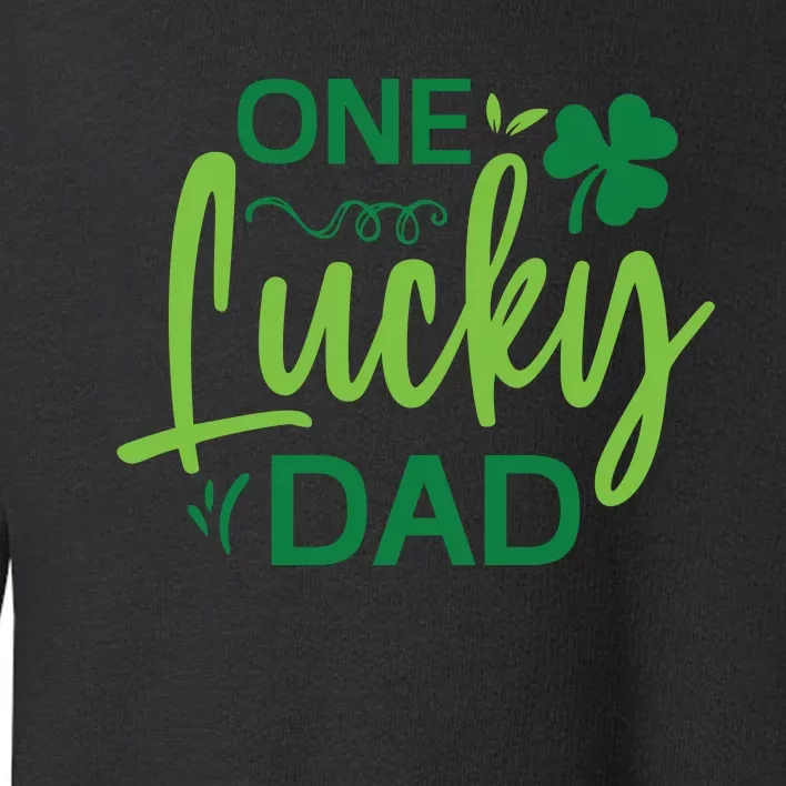 One Lucky Dad St Patricks Day Toddler Sweatshirt