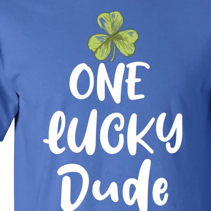 One Lucky Dude Gift St Patricks Day Shamrock Gift Dude Great Gift Tall T-Shirt