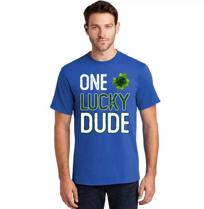 One Lucky Dude Gift St Patricks Day Shamrock Gift Dude Meaningful Gift Tall T-Shirt