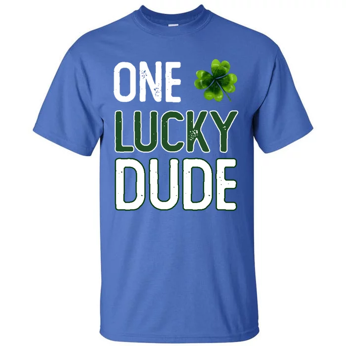 One Lucky Dude Gift St Patricks Day Shamrock Gift Dude Meaningful Gift Tall T-Shirt