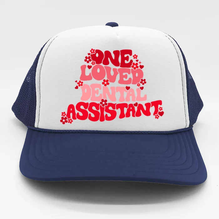 One Loved Dental Assistant Happy Valentines Day Dental Squad Gift Trucker Hat