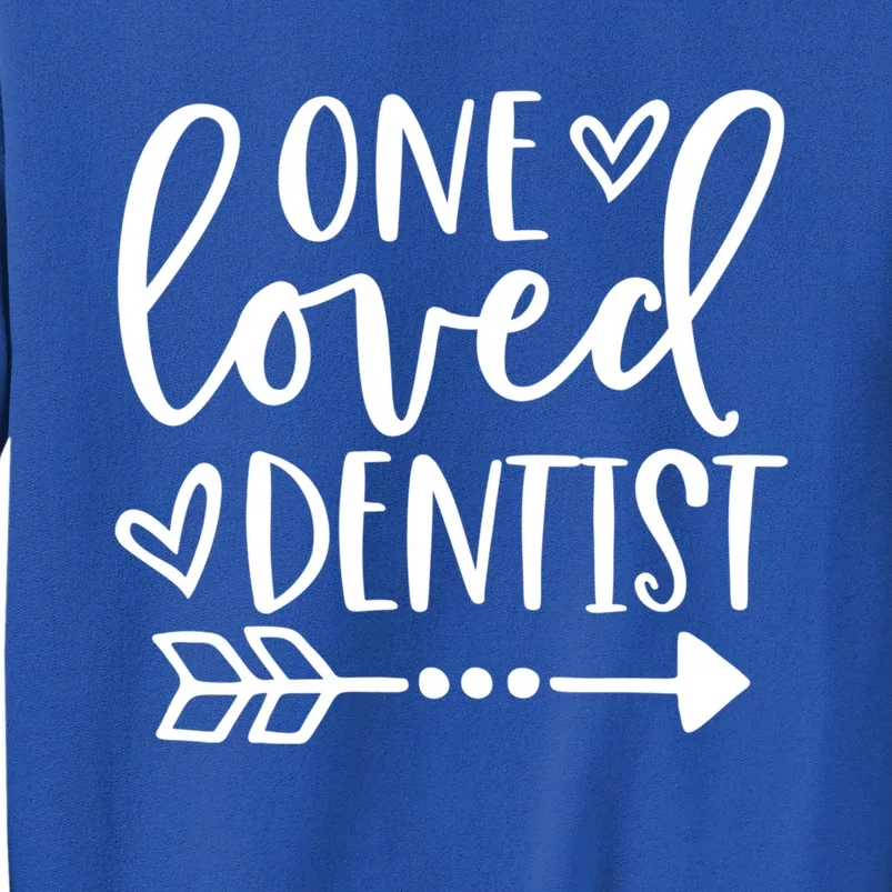 One Loved Dentist Funny Valentines Dentist Dental Life Funny Gift Funny Gift Tall Sweatshirt