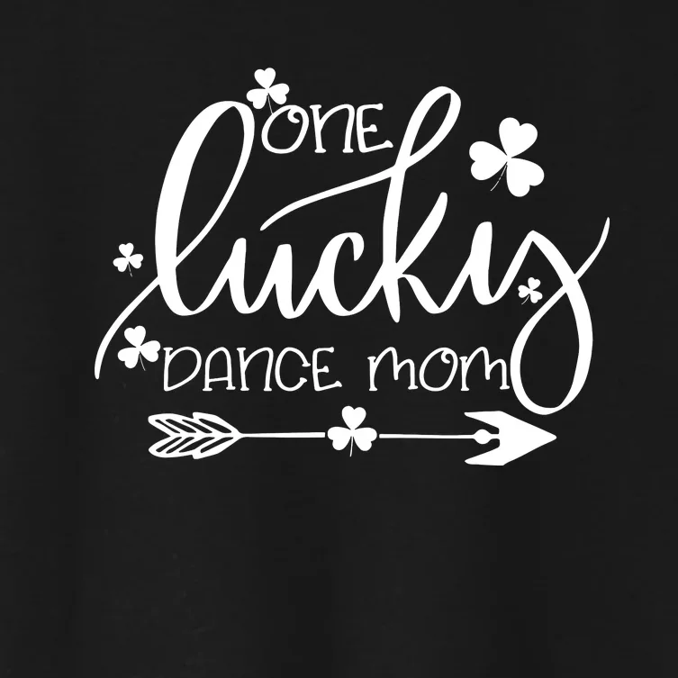 One Lucky Dance Mom St Patricks Day Women Mama Irish Gift Women's Crop Top Tee