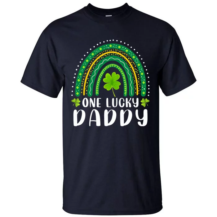 One Lucky Daddy Rainbow Saint Patrick's Day Dad Father Papa Tall T-Shirt