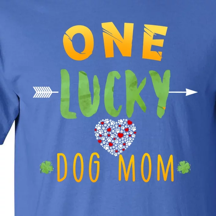 One Lucky Dog Mom Cute Gift St Patrick Day Cute Dog Mom Gift Tall T-Shirt