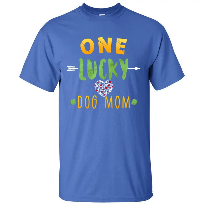 One Lucky Dog Mom Cute Gift St Patrick Day Cute Dog Mom Gift Tall T-Shirt