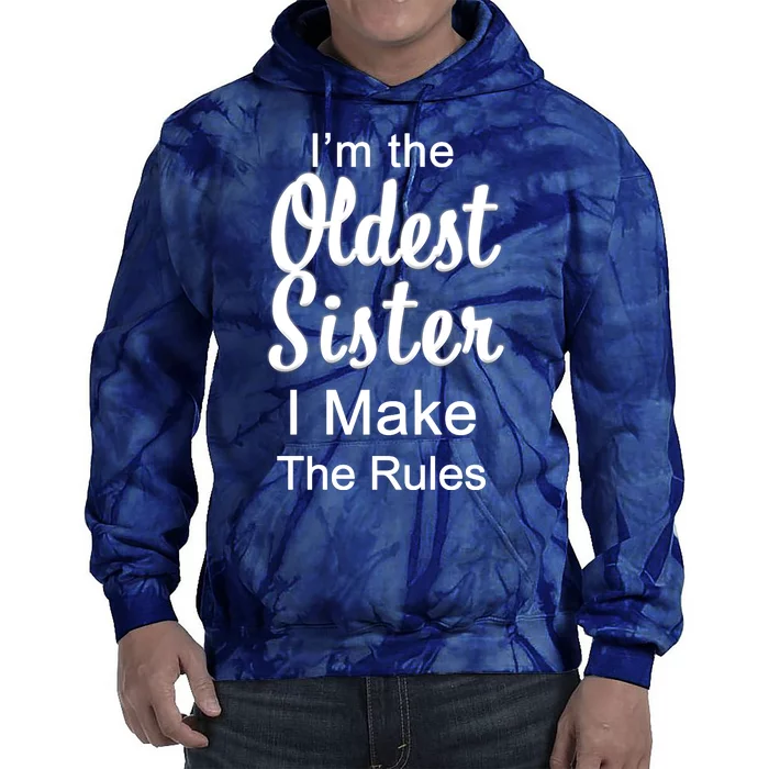 Oldest Sister I Make The Rules Funny Tie Dye Hoodie