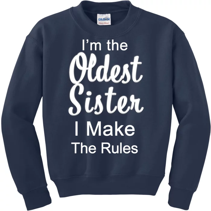 Oldest Sister I Make The Rules Funny Kids Sweatshirt