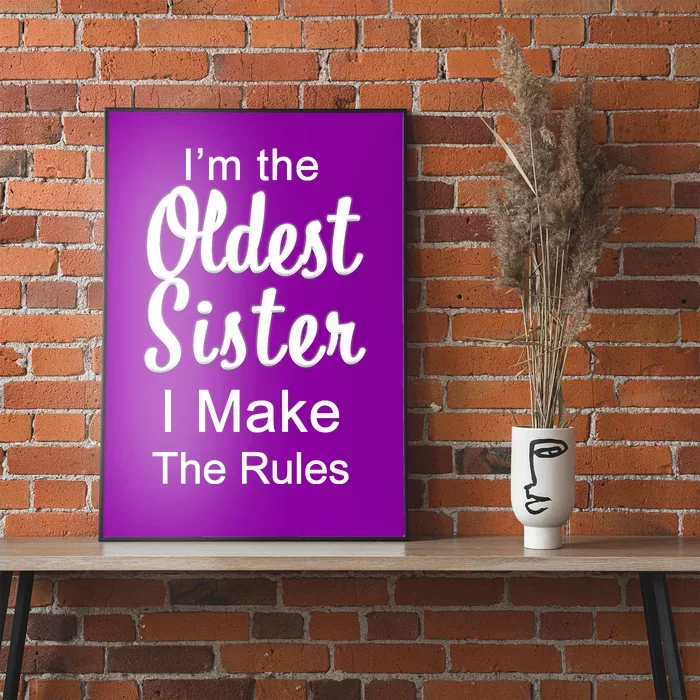 Oldest Sister I Make The Rules Funny Poster