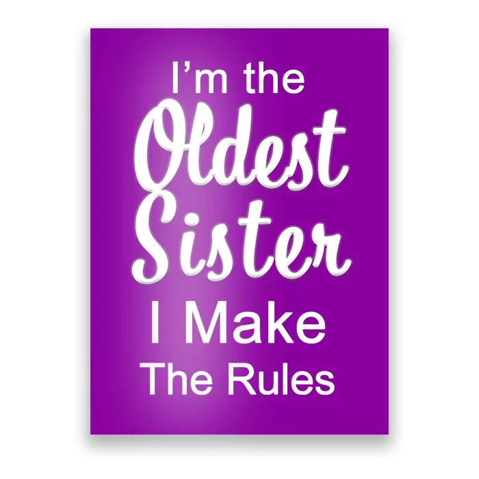 Oldest Sister I Make The Rules Funny Poster