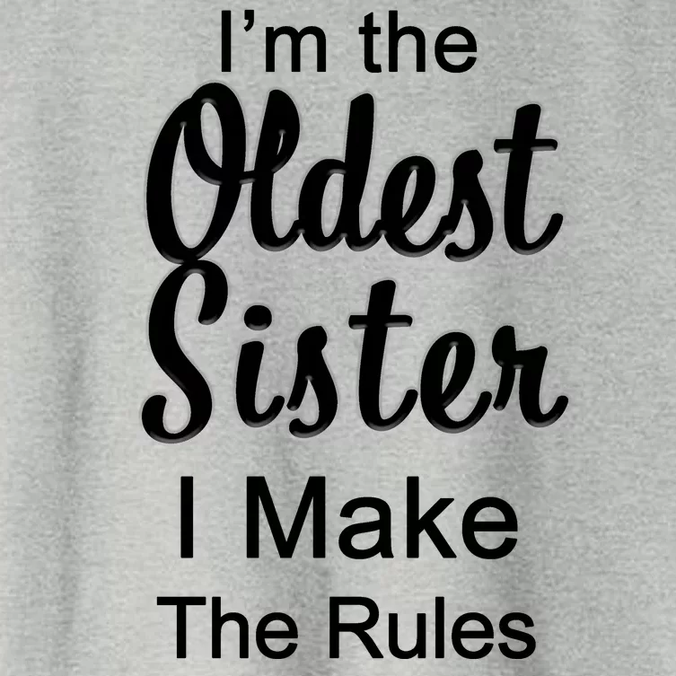 Oldest Sister I Make The Rules Funny Women's Crop Top Tee