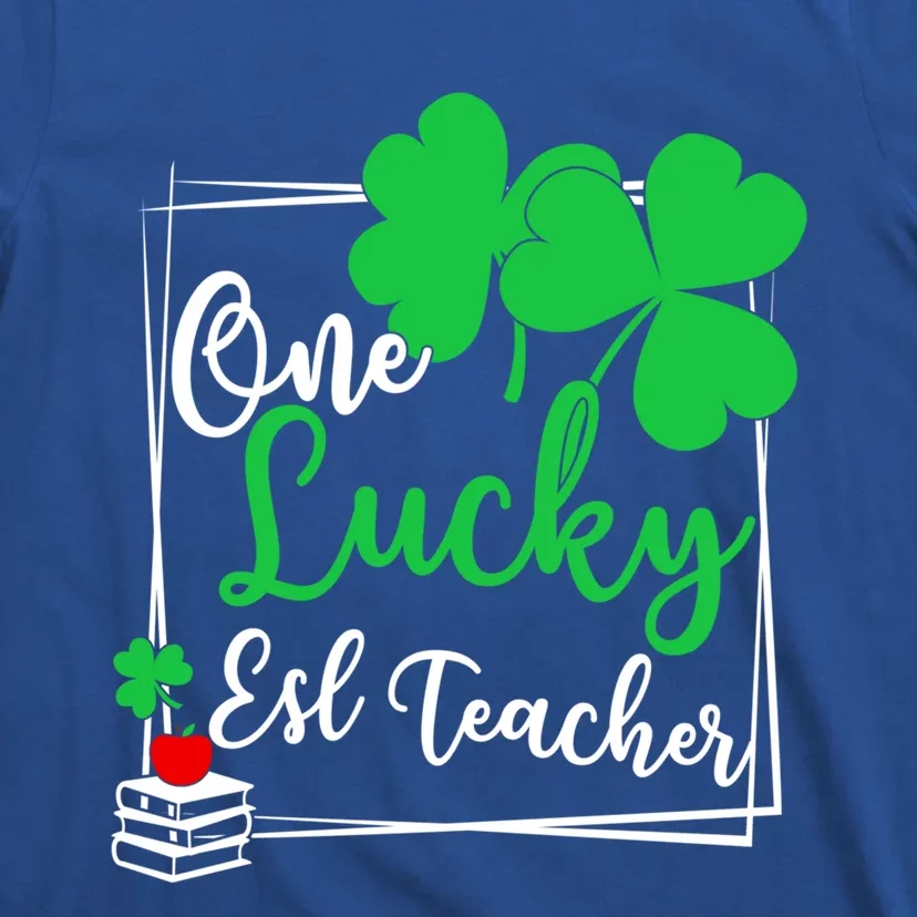 One Lucky Esl Teacher St Patricks Day Esl Teacher Gift T-Shirt