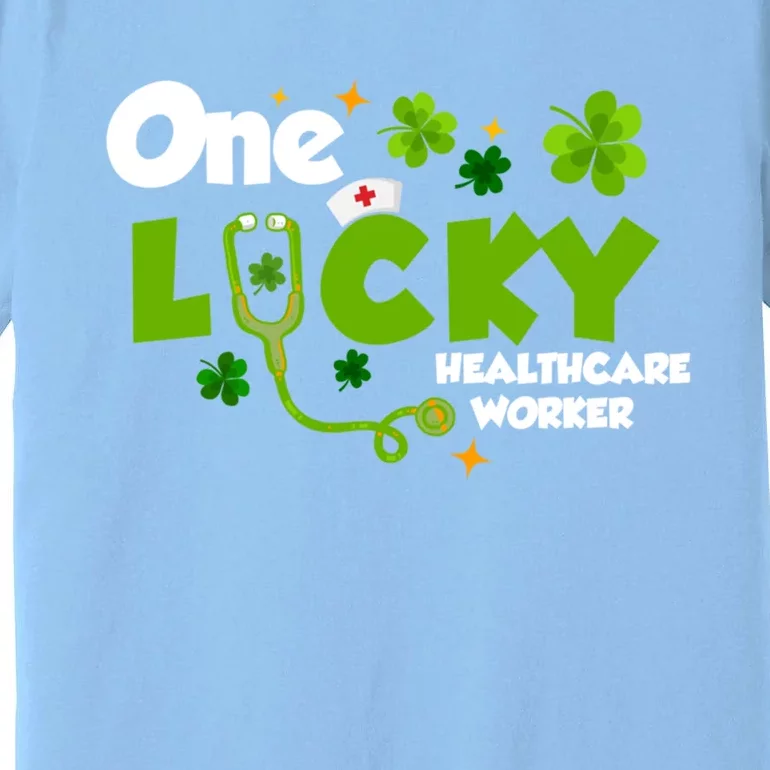 One Lucky Healthcare Worker Funny St Patricks Day Nurse Cute Gift Premium T-Shirt