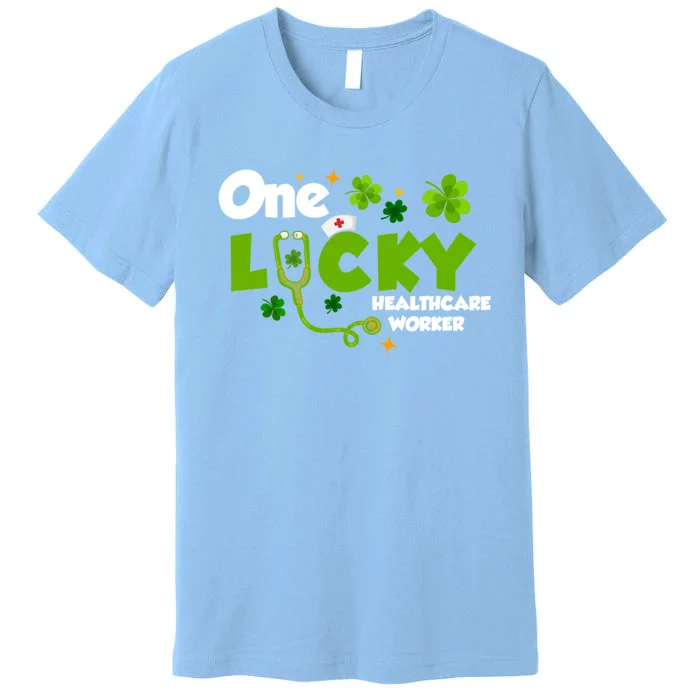 One Lucky Healthcare Worker Funny St Patricks Day Nurse Cute Gift Premium T-Shirt