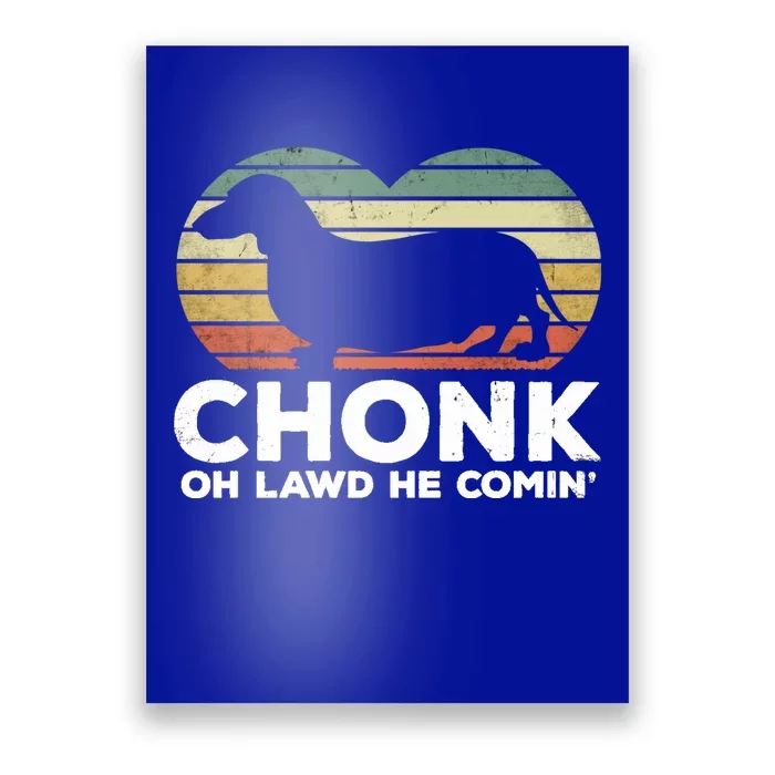 Oh Lawd He Comin' Funny Chonk Wiener Dog Chunky Gift Poster