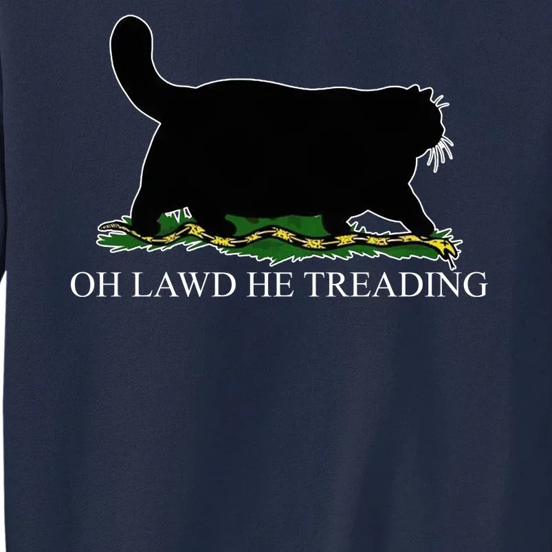 Oh Lawd He Treading Funny Cat Tall Sweatshirt