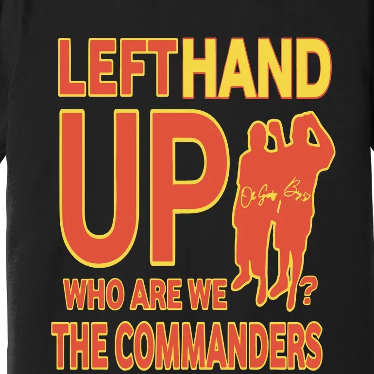 Official Left Hand Up Who Are We The Commanders Premium T-Shirt