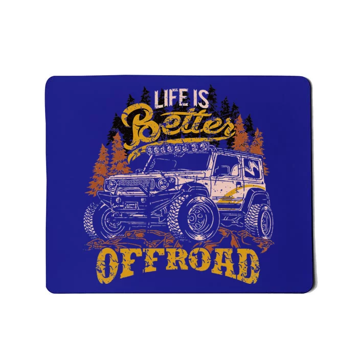 Offroading Life Is Better Offroad 4x4 Adventure Vintage Mousepad