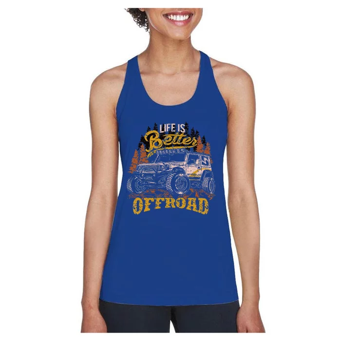 Offroading Life Is Better Offroad 4x4 Adventure Vintage Women's Racerback Tank