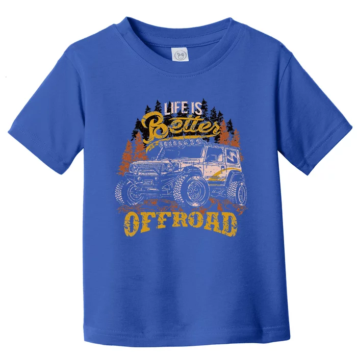 Offroading Life Is Better Offroad 4x4 Adventure Vintage Toddler T-Shirt