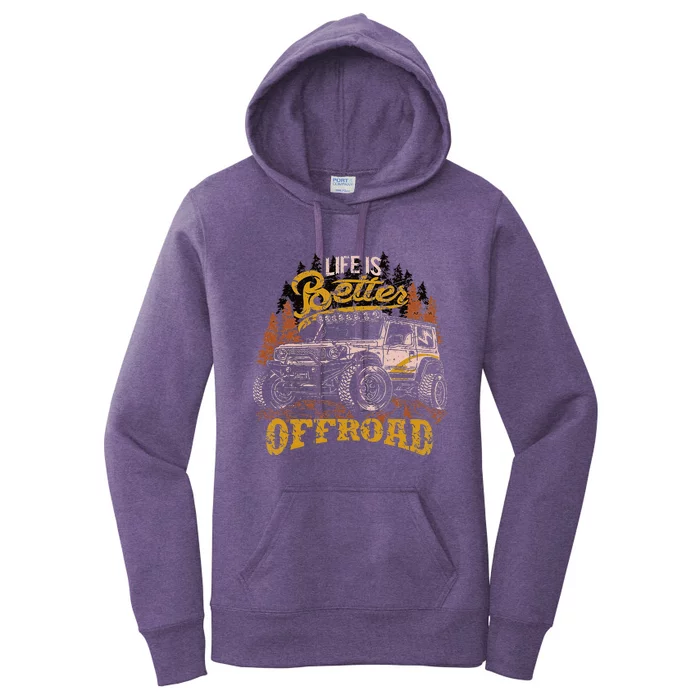 Offroading Life Is Better Offroad 4x4 Adventure Vintage Women's Pullover Hoodie