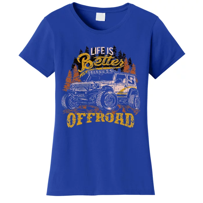 Offroading Life Is Better Offroad 4x4 Adventure Vintage Women's T-Shirt