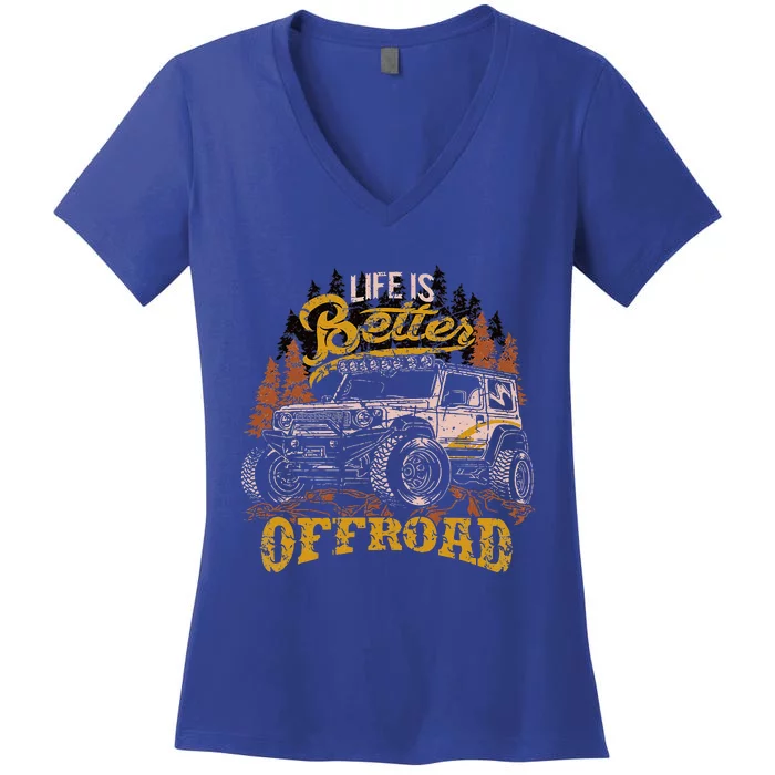 Offroading Life Is Better Offroad 4x4 Adventure Vintage Women's V-Neck T-Shirt