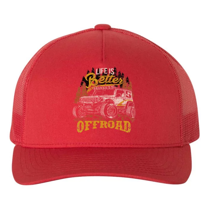 Offroading Life Is Better Offroad 4x4 Adventure Vintage Yupoong Adult 5-Panel Trucker Hat