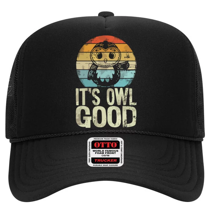 Owl Lover Its Owl Good Funny Owl Pun High Crown Mesh Trucker Hat