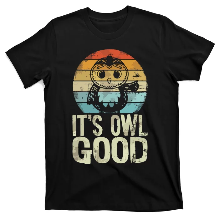 Owl Lover Its Owl Good Funny Owl Pun T-Shirt