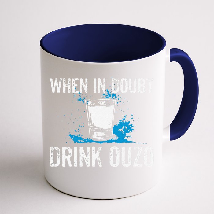 Ouzo Lover I When In Doubt Drink Ouzo Front & Back Coffee Mug