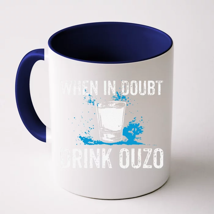 Ouzo Lover I When In Doubt Drink Ouzo Front & Back Coffee Mug