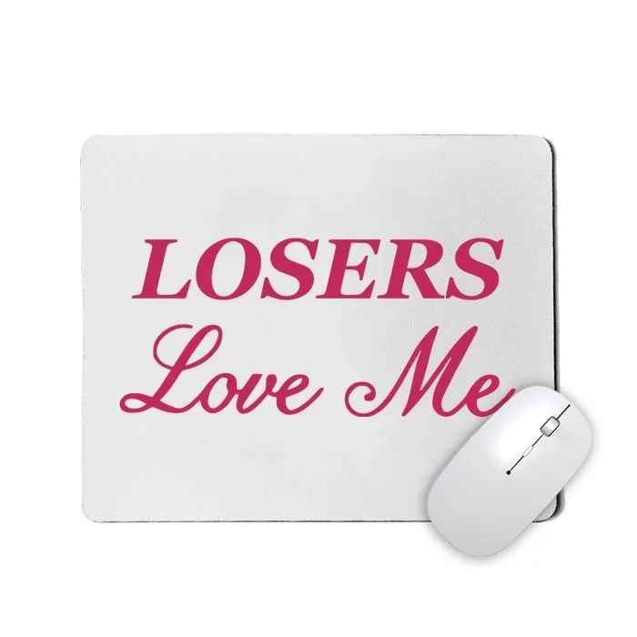 Ohkay Losers Love Me Mousepad