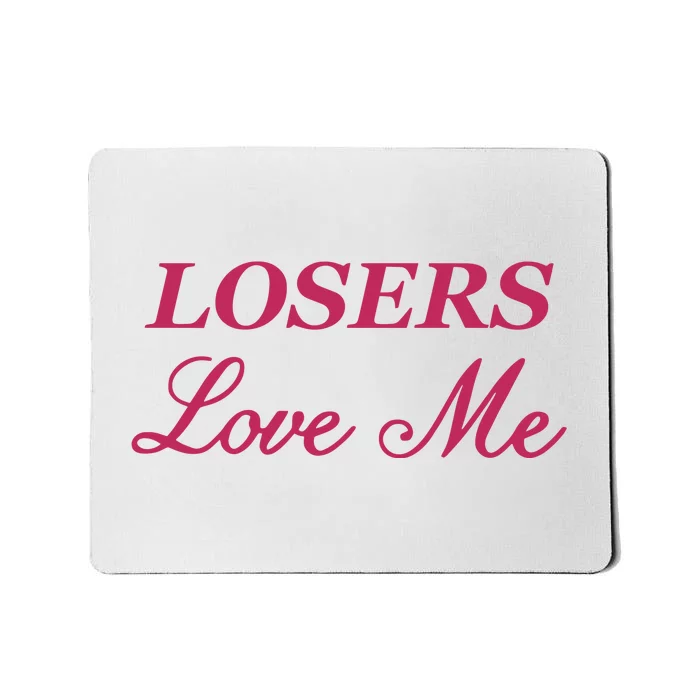 Ohkay Losers Love Me Mousepad