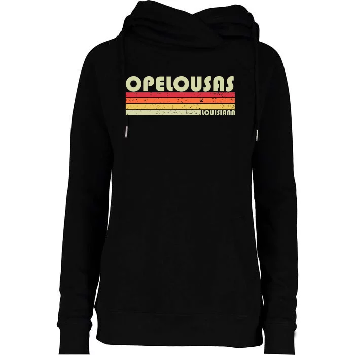 Opelousas La Louisiana Funny City Home Roots Gift Retro 80s Womens Funnel Neck Pullover Hood