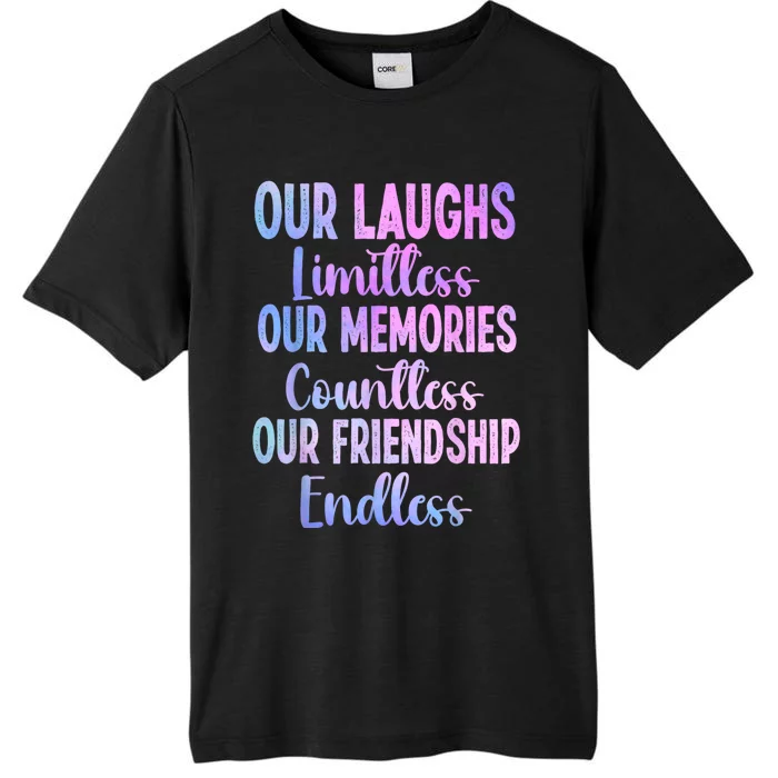 Our Laughs Limitless Memories Countless Friendship Endless ChromaSoft Performance T-Shirt