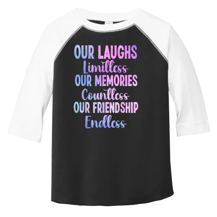 Our Laughs Limitless Memories Countless Friendship Endless Toddler Fine Jersey T-Shirt