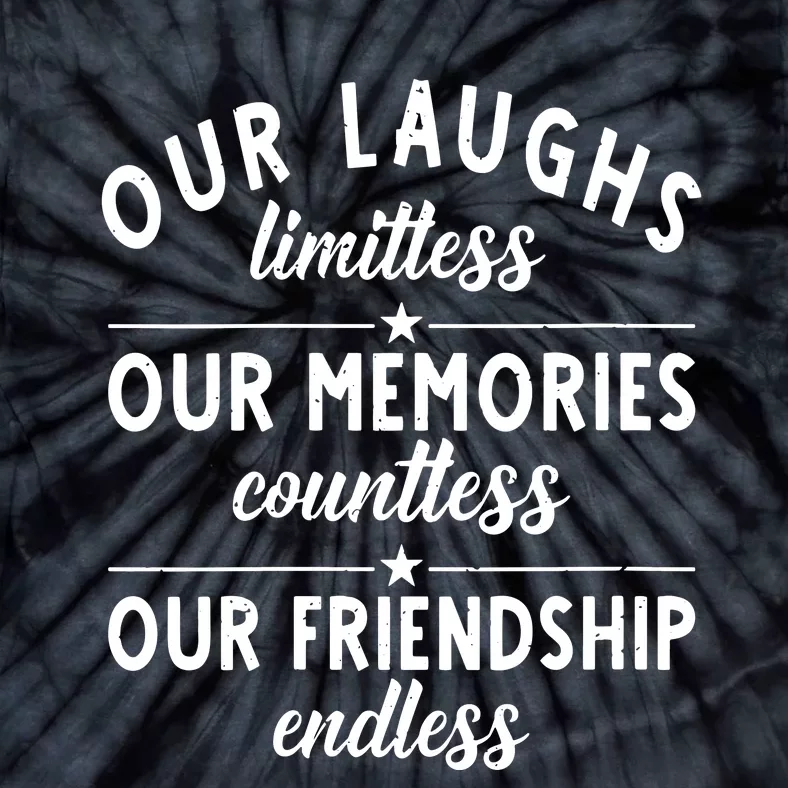 Our Laughs Limitless Memories Countless Friendship Endless Vneck Tie-Dye T-Shirt