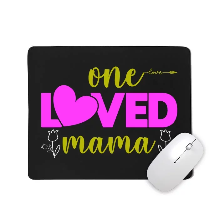 One Loved Mama Funny Mothers Day T Mousepad