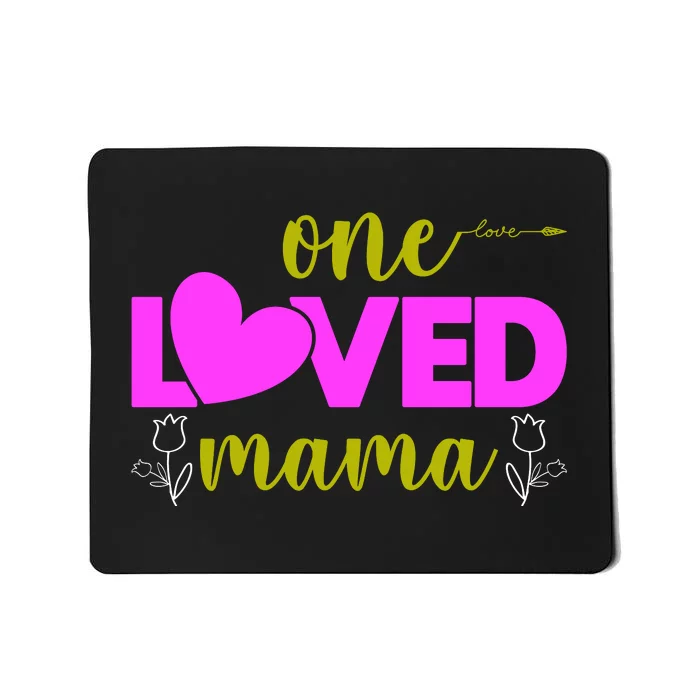 One Loved Mama Funny Mothers Day T Mousepad