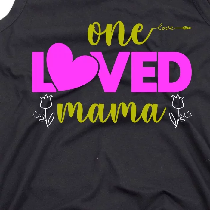 One Loved Mama Funny Mothers Day T Tank Top