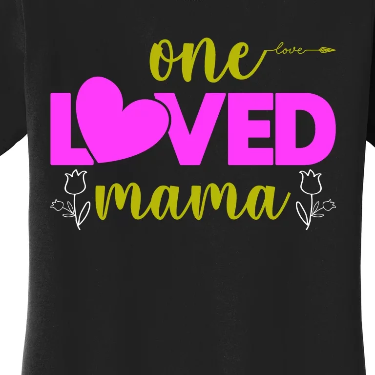 One Loved Mama Funny Mothers Day T Women's T-Shirt