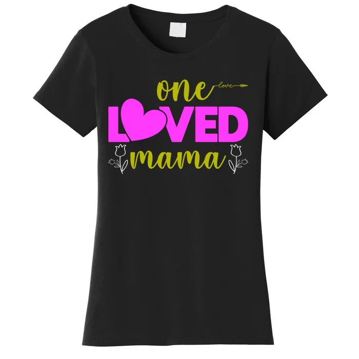 One Loved Mama Funny Mothers Day T Women's T-Shirt