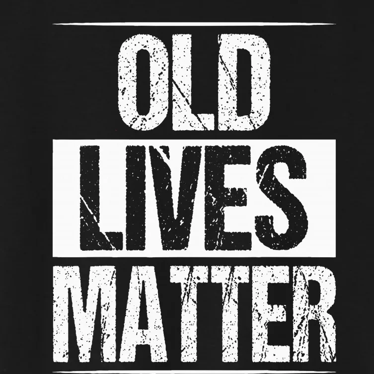 Old Lives Matter 40th 50th 60th Birthday Women's Crop Top Tee