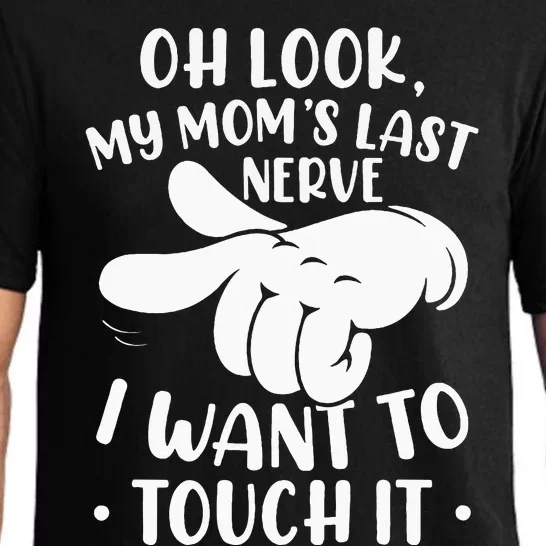 Oh Look My Moms Last Nerve I Want To Touch It Pajama Set