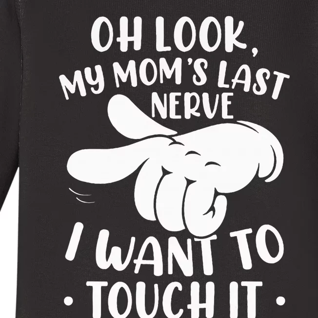 Oh Look My Moms Last Nerve I Want To Touch It Baby Long Sleeve Bodysuit